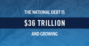 The national debt is $36 trillion and growing.